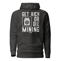 Load image into Gallery viewer, Get Rich Or Die Mining Hoodie Sweatshirt-Pullover Hoodie Sweatshirt-fomo21
