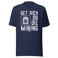 Load image into Gallery viewer, Get Rich Or Die Mining T-Shirt-T-Shirt-fomo21
