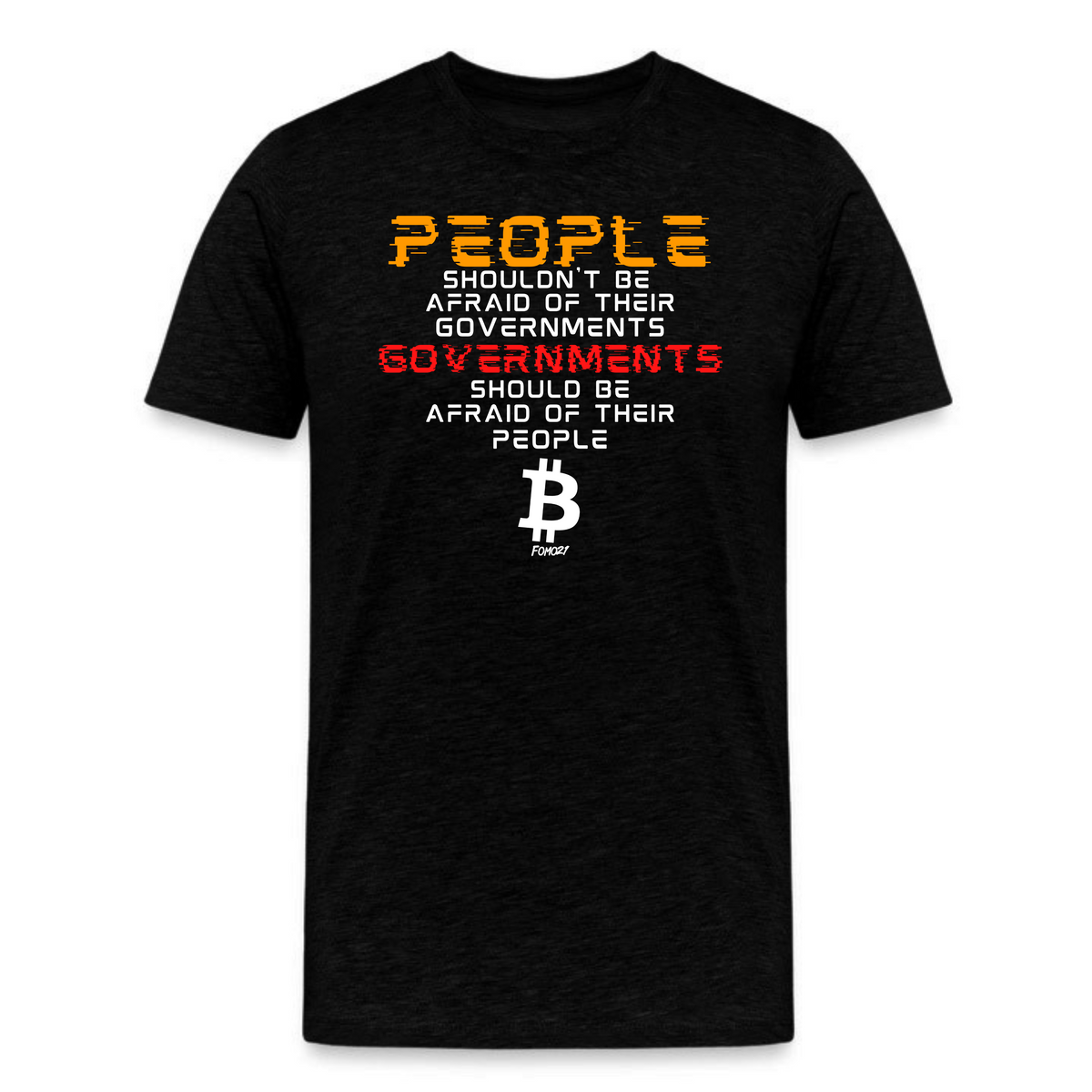 Black Bitcoin t-shirt with bold protest quote "Governments Should Be Afraid of Their People" in pixel-style text