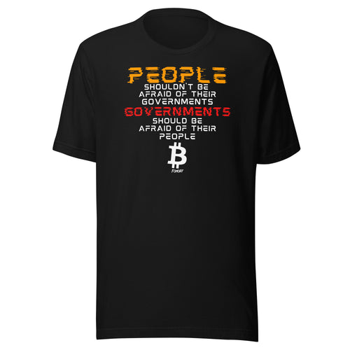 Governments Should Be Afraid Of Their People Bitcoin T-Shirt-fomo21
