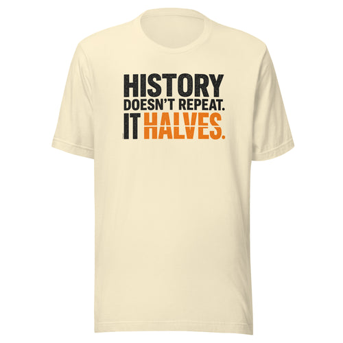 History Doesn't Repeat It Halves Bitcoin T-Shirt-fomo21