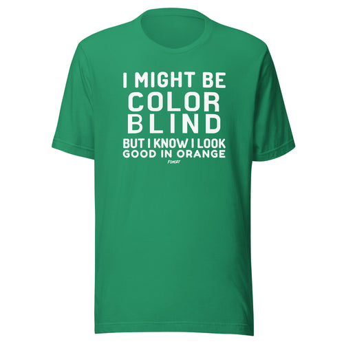 I Might Be Color Blind But I Know I Look Good In Orange Bitcoin T-Shirt-fomo21