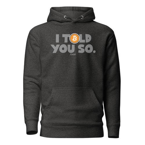 I Told You So Bitcoin Hoodie Sweatshirt-fomo21