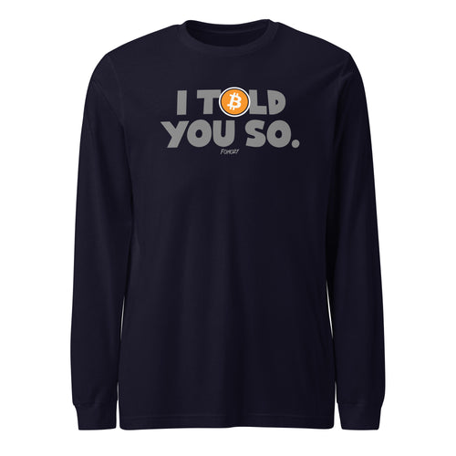 I Told You So Bitcoin Long Sleeve T-Shirt-fomo21