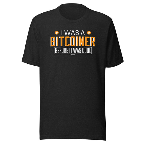 I Was A Bitcoiner Before It Was Cool Bitcoin T-Shirt-fomo21