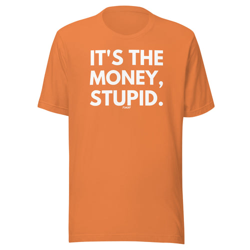 It's The Money Stupid Bitcoin T-Shirt-fomo21