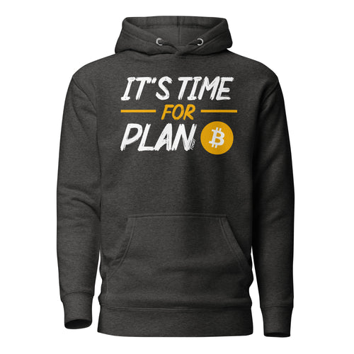 It's Time For Plan B Bitcoin Hoodie Sweatshirt-fomo21