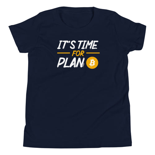 It's Time For Plan B Bitcoin Youth T-Shirt-fomo21