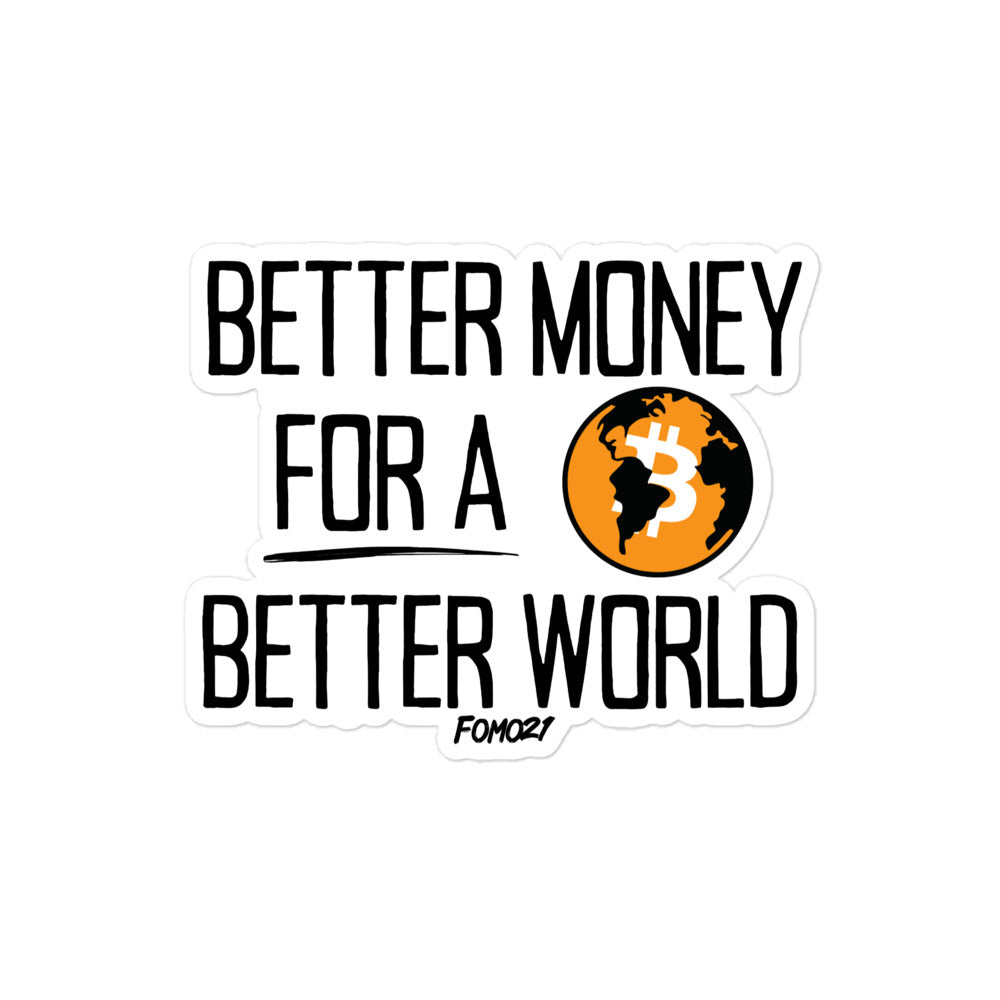 Better Money For A Better World Bitcoin Sticker - fomo21