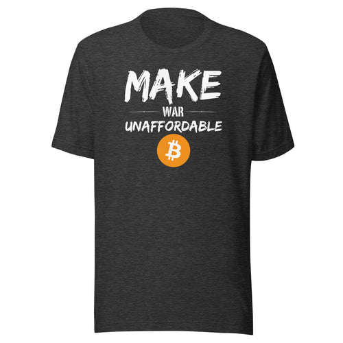 Make War Unaffordable Bitcoin T-Shirt-fomo21