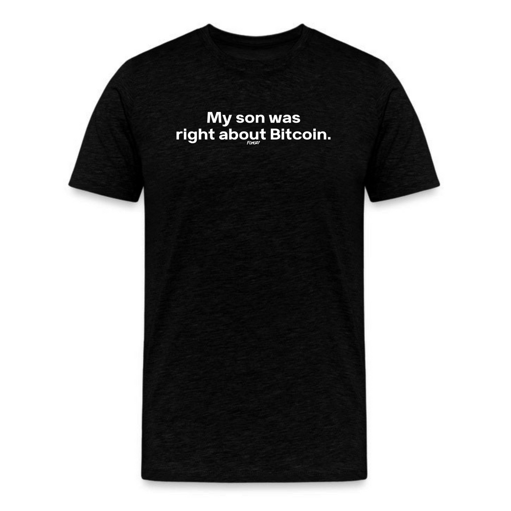 Black t-shirt with "My Son Was Right About Bitcoin" text in white.