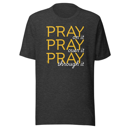 Pray On It Over It Through It T-Shirt-fomo21