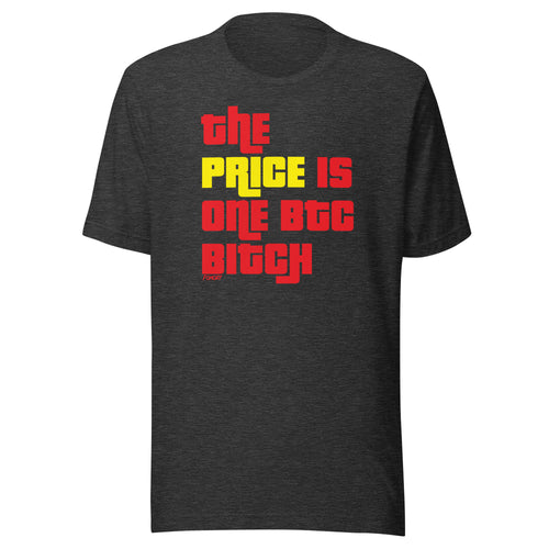The Price Is One BTC Bitch Bitcoin T-Shirt-fomo21