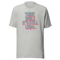 Load image into Gallery viewer, Think While It’s Still Legal T-Shirt-fomo21
