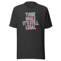 Load image into Gallery viewer, Think While It’s Still Legal T-Shirt-fomo21
