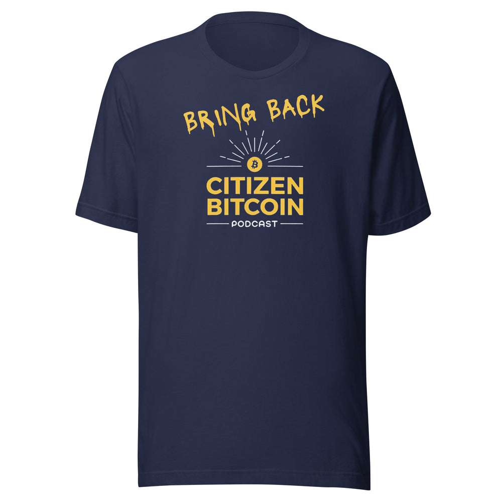 Bring Back Citizen Bitcoin T-Shirt - fomo21