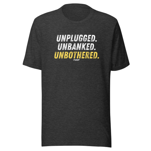 Unplugged Unbanked Unbothered Bitcoin T-Shirt-fomo21