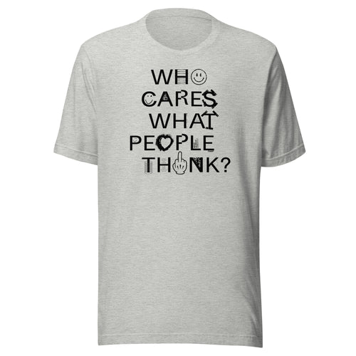 Who Cares What People Think Statement T-Shirt-fomo21