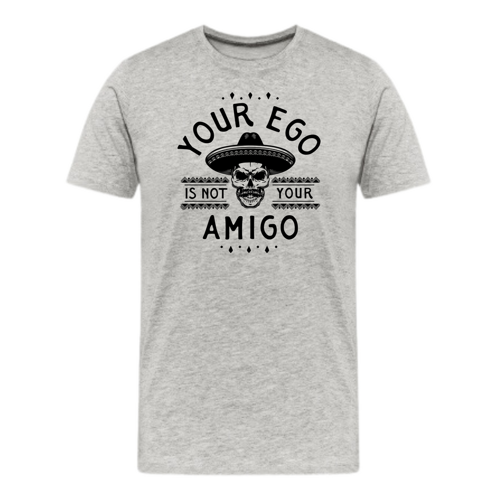 Your Ego Is Not Your Amigo T-Shirt in Athletic Heather, casual graphic tee