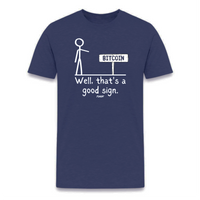 Load image into Gallery viewer, Well That&#39;s A Good Sign Bitcoin T-Shirt - fomo21
