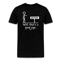 Load image into Gallery viewer, Well That&#39;s A Good Sign Bitcoin T-Shirt - fomo21

