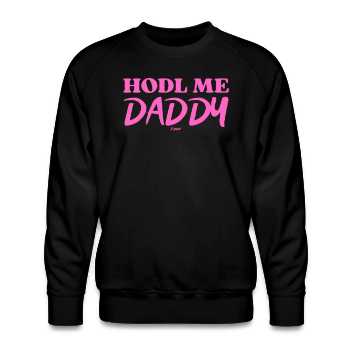 HODL Me Daddy Bitcoin Crewneck Sweatshirt - fomo21