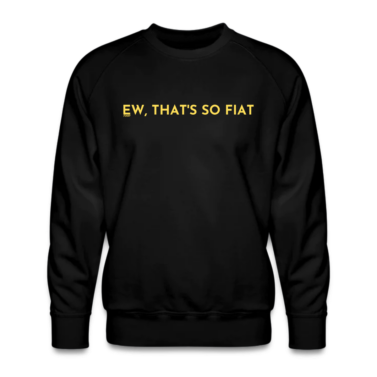 Ew That's So Fiat Bitcoin Crewneck Sweatshirt - fomo21