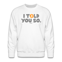 Load image into Gallery viewer, I Told You So Bitcoin Crewneck Sweatshirt - fomo21
