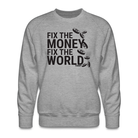 Fix The Money, Fix The World Bitcoin Crewneck Sweatshirt