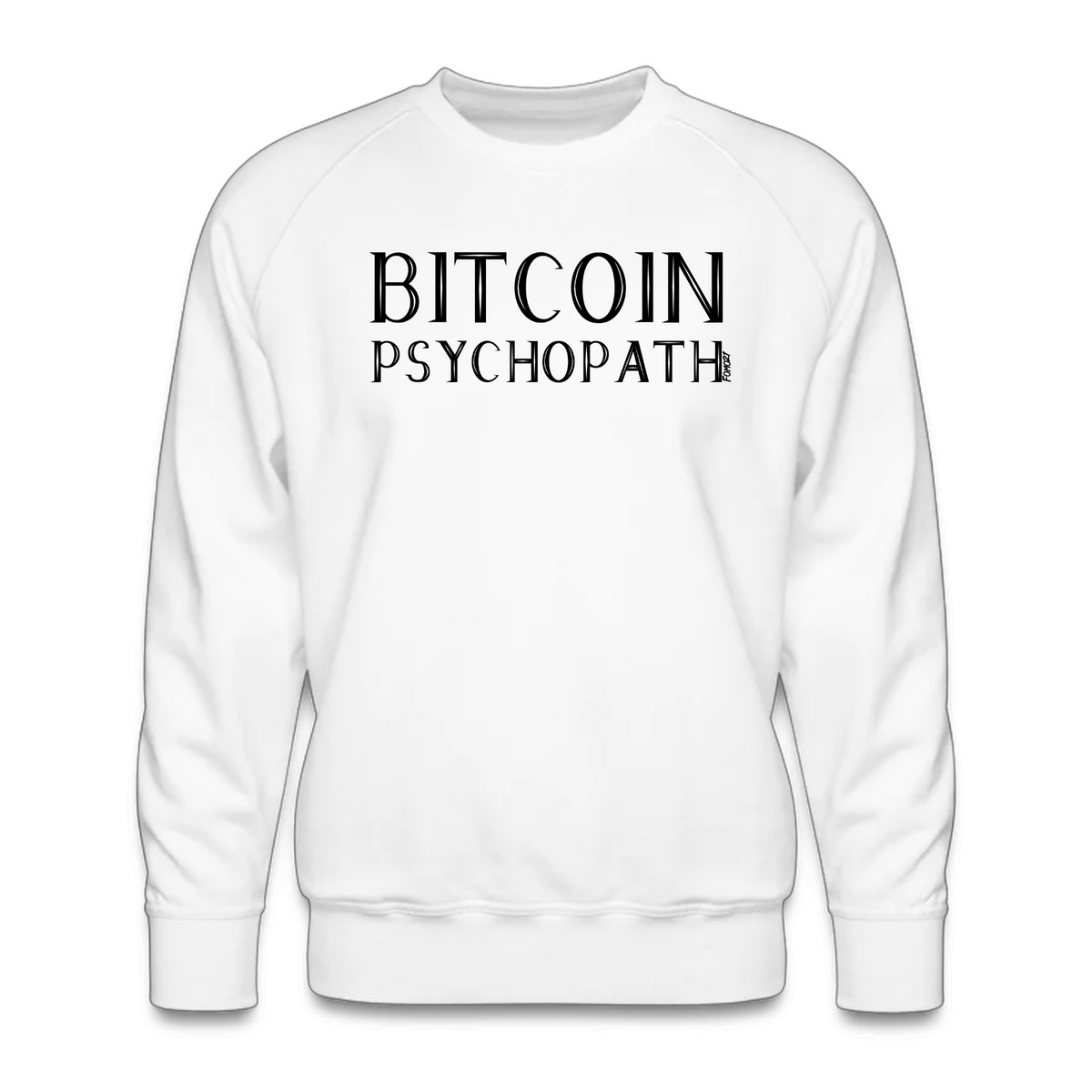 Bitcoin Psychopath Crewneck Sweatshirt - fomo21