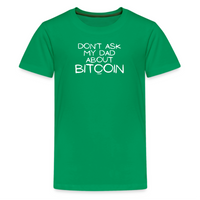Load image into Gallery viewer, Don&#39;t Ask My Dad About Bitcoin Youth T-Shirt - fomo21
