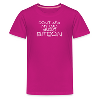 Load image into Gallery viewer, Don&#39;t Ask My Dad About Bitcoin Youth T-Shirt - fomo21
