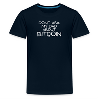 Load image into Gallery viewer, Don&#39;t Ask My Dad About Bitcoin Youth T-Shirt - fomo21
