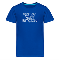 Load image into Gallery viewer, Don&#39;t Ask My Dad About Bitcoin Youth T-Shirt - fomo21
