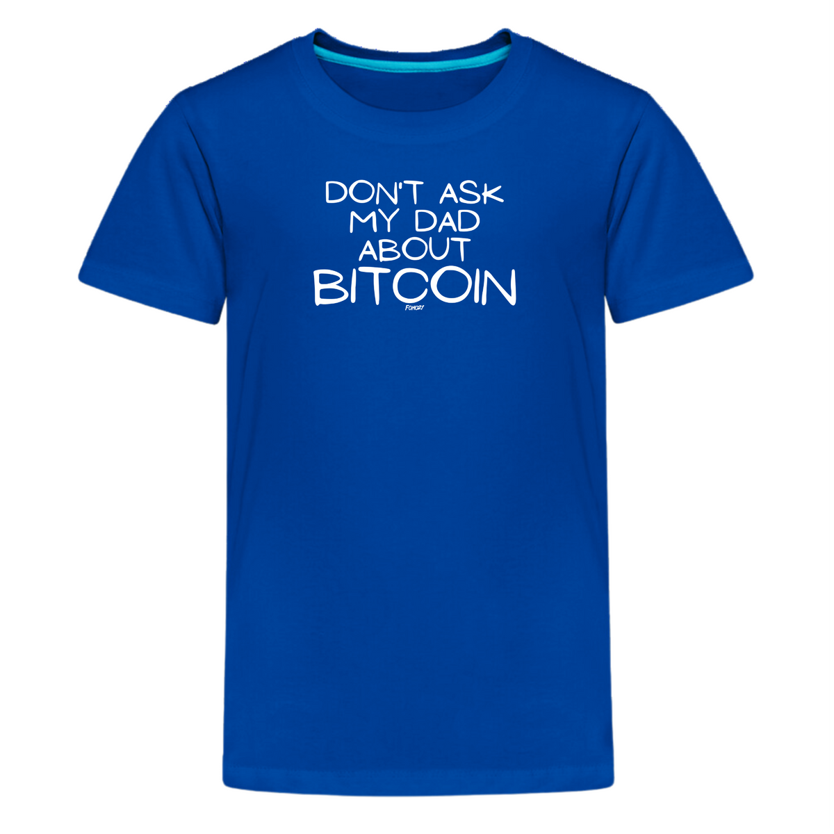 Don't Ask My Dad About Bitcoin Youth T-Shirt - fomo21