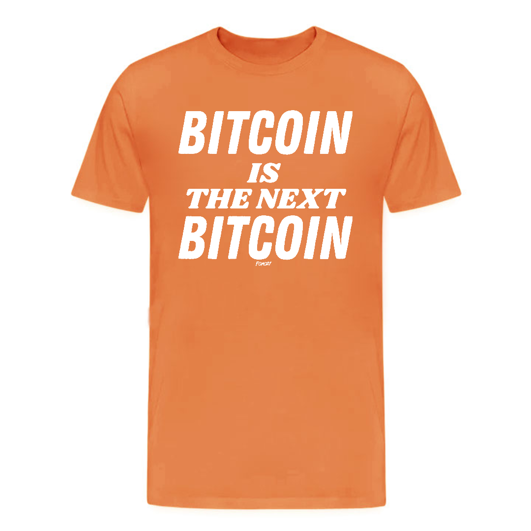 Bitcoin Is The Next Bitcoin T-Shirt - fomo21