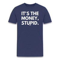 Load image into Gallery viewer, It&#39;s The Money Stupid Bitcoin T-Shirt - fomo21
