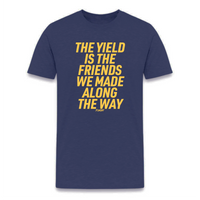 Load image into Gallery viewer, The Yield Is The Friends We Made Along The Way Bitcoin T-Shirt - fomo21
