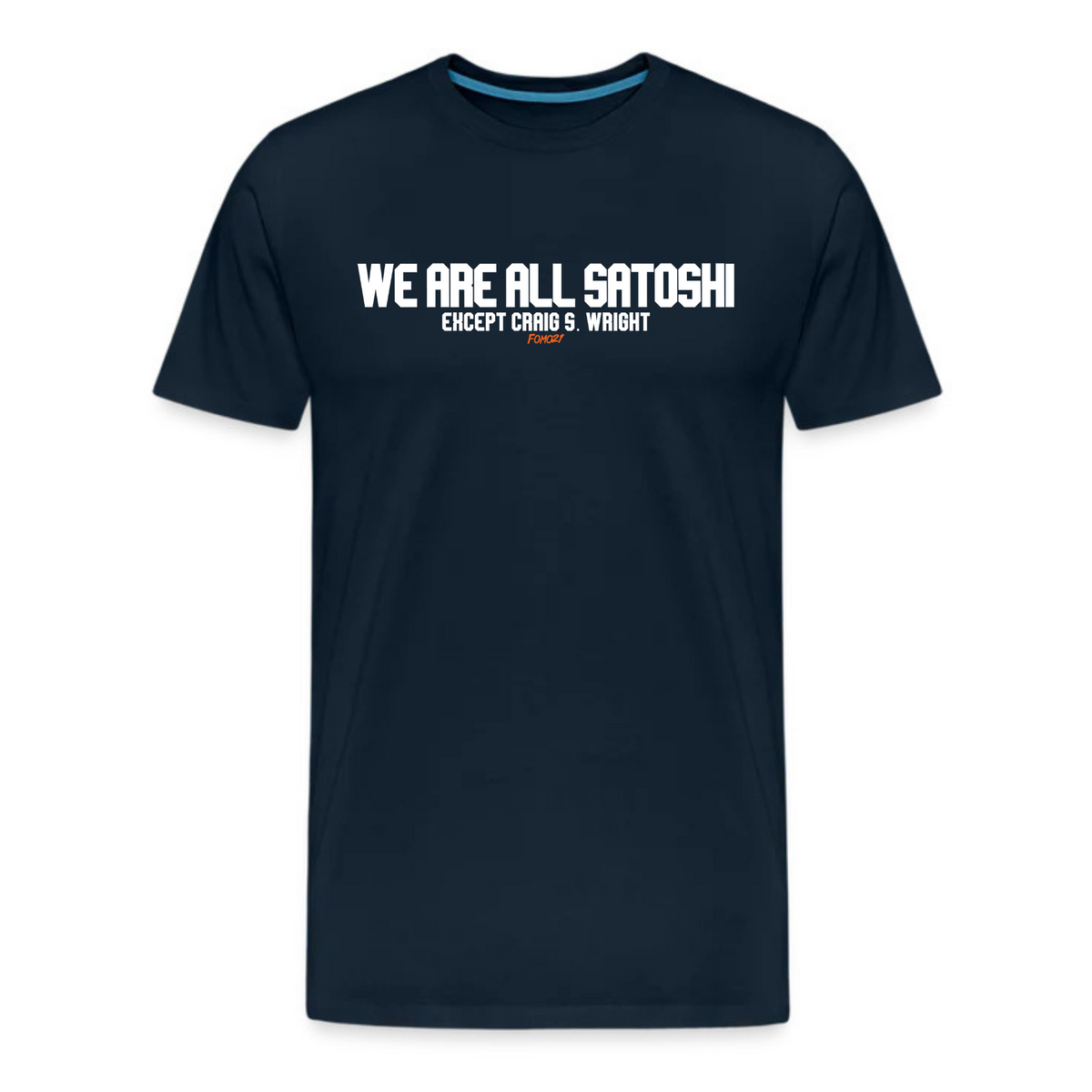 We Are All Satoshi Except Craig S. Wright Bitcoin T-Shirt - fomo21