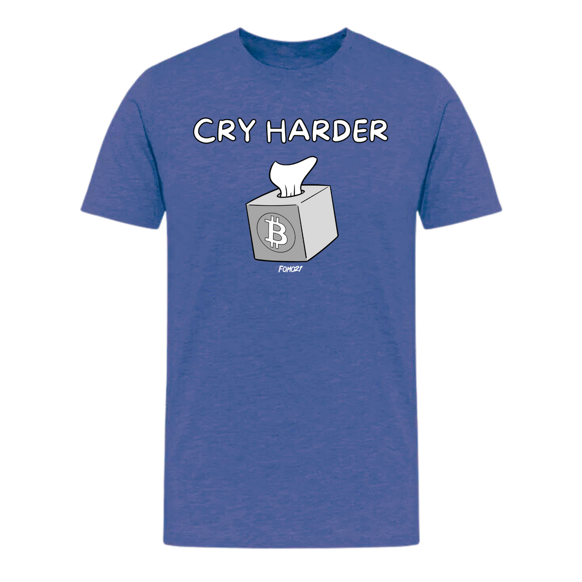 Cry Harder Bitcoin T-Shirt - fomo21