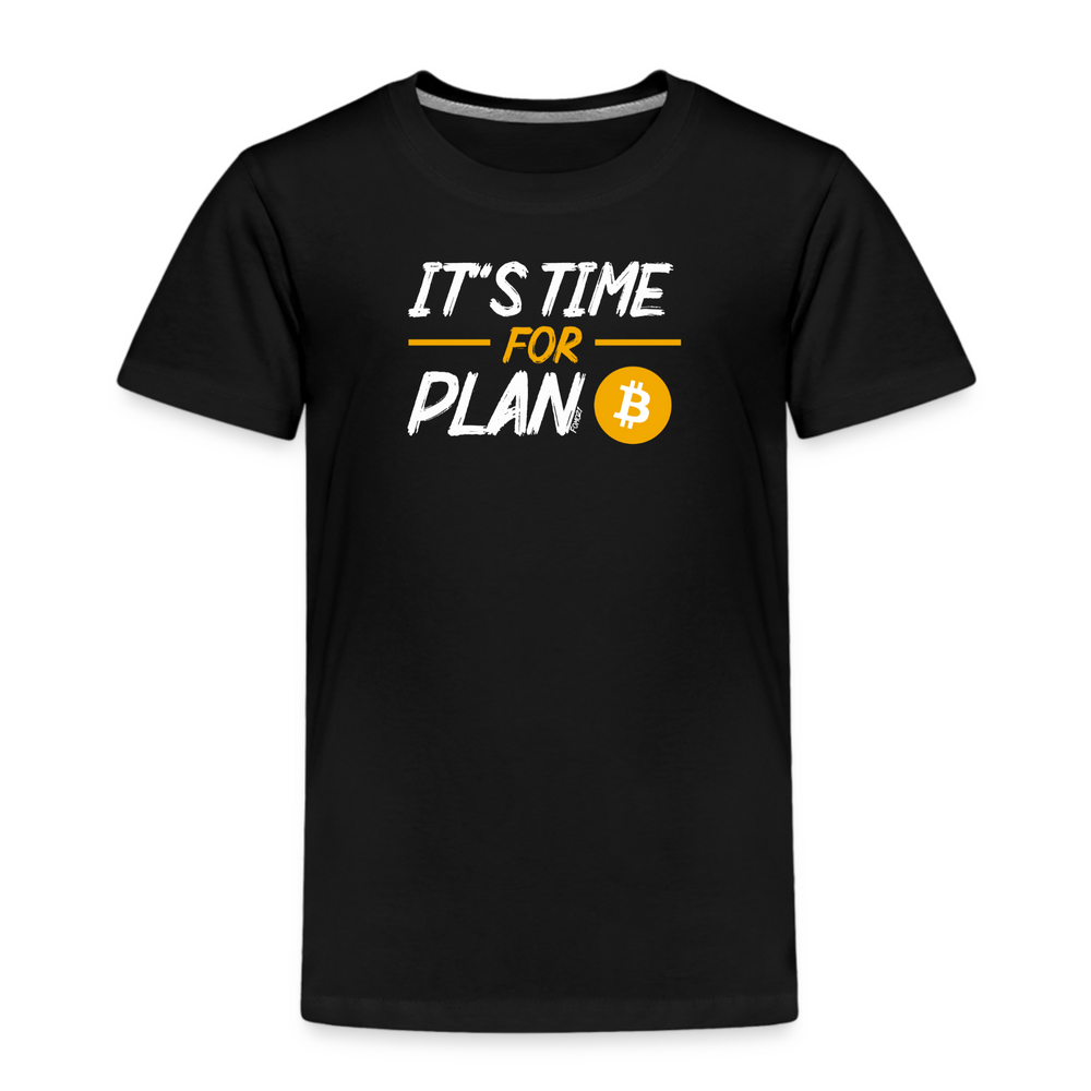 It's Time For Plan B Toddler T-Shirt - fomo21