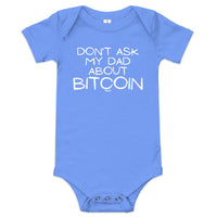 Load image into Gallery viewer, Don&#39;t Ask My Dad About Bitcoin Infant One Piece - fomo21
