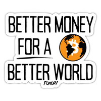 Load image into Gallery viewer, Better Money For A Better World Bitcoin Sticker-fomo21
