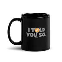 Load image into Gallery viewer, I Told You So Bitcoin Coffee Mug - fomo21
