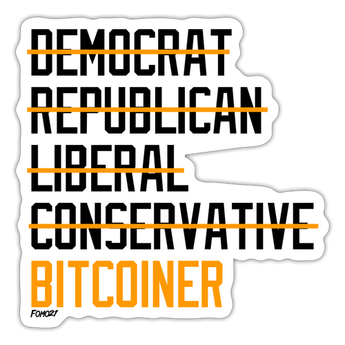 Democrat Republican Conservative Liberal Bitcoiner (Black Lettering) Bitcoin Sticker-fomo21