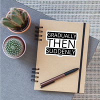 Load image into Gallery viewer, Gradually Then Suddenly Bitcoin Sticker - white matte
