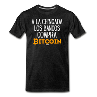 Load image into Gallery viewer, A La Ch*ngada Los Bancos, Compra Bitcoin Español T-Shirt - charcoal grey
