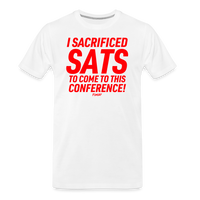 Load image into Gallery viewer, I Sacrificed Sats To Come To This Conference Bitcoin T-Shirt - white
