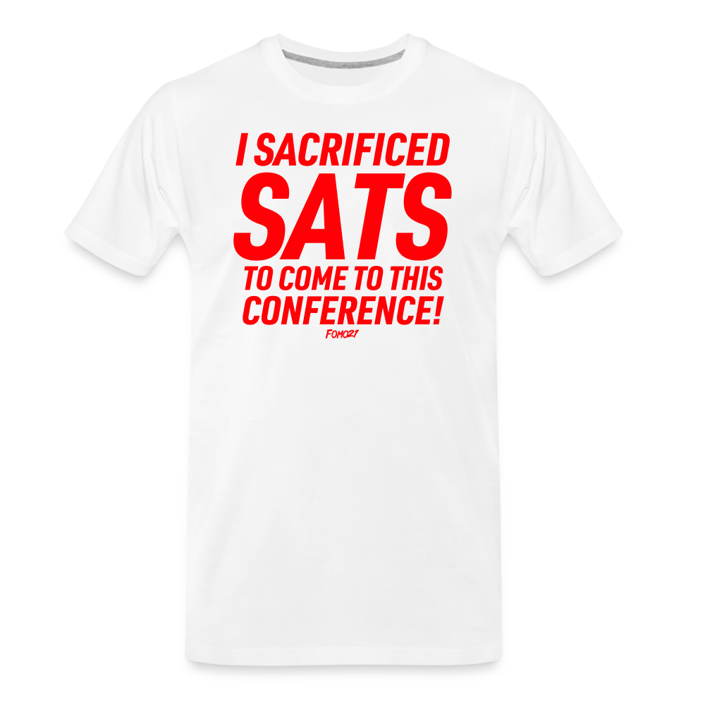 I Sacrificed Sats To Come To This Conference Bitcoin T-Shirt - white