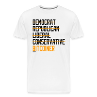 Load image into Gallery viewer, Democrat Republican Conservative Liberal Bitcoiner (Black Lettering) Bitcoin T-Shirt - white
